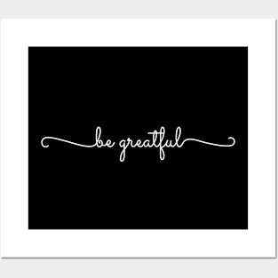 Be Greatful Posters and Art